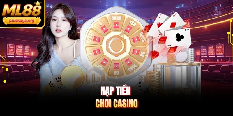Nạp tiền chơi casino
