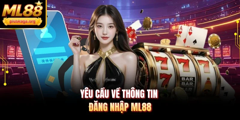Yêu cầu về thông tin đăng nhập ML88