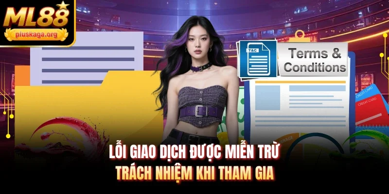 Lỗi giao dịch được miễn trừ trách nhiệm khi tham gia
