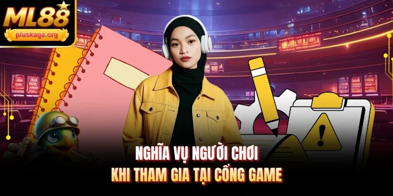 Nghĩa vụ người chơi khi tham gia tại cổng game