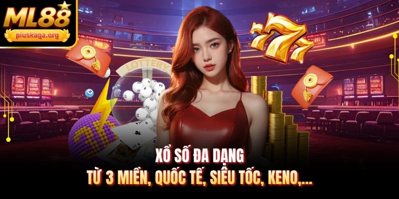 Xổ số đa dạng từ 3 miền, quốc tế, siêu tốc, keno,...